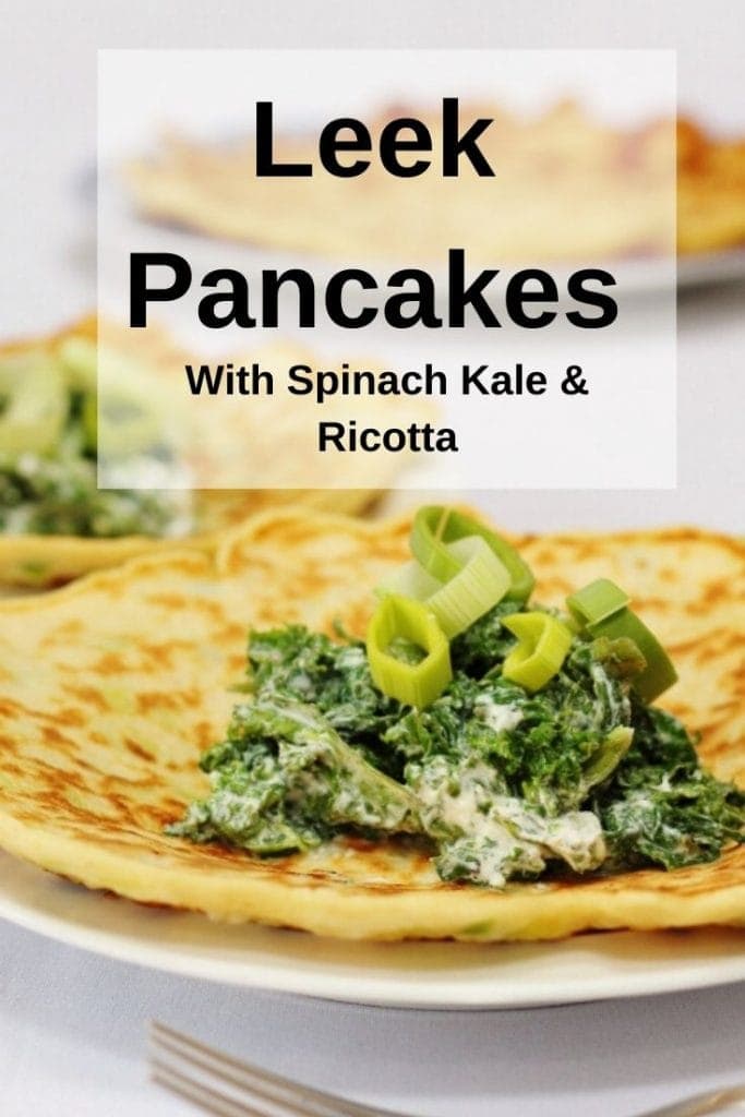 Pin image for leek pancakes topped with spinach kale and ricotta