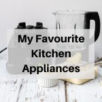 My Favourite Kitchen Appliances